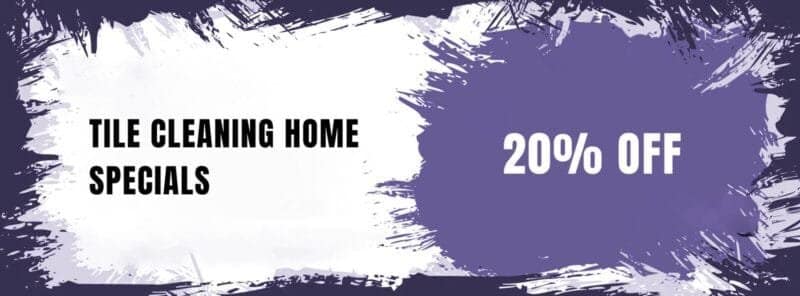 Tile Cleaning Home Specials 20% off